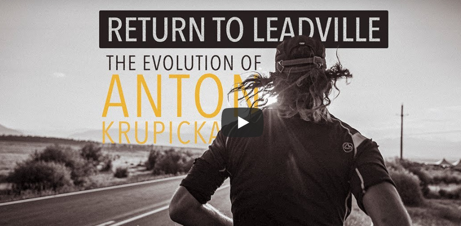 Return to Leadville - The Evolution of Anton Krupicka - Ultra Running Documentary