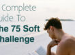 A Complete Guide To The 75 Soft Challenge